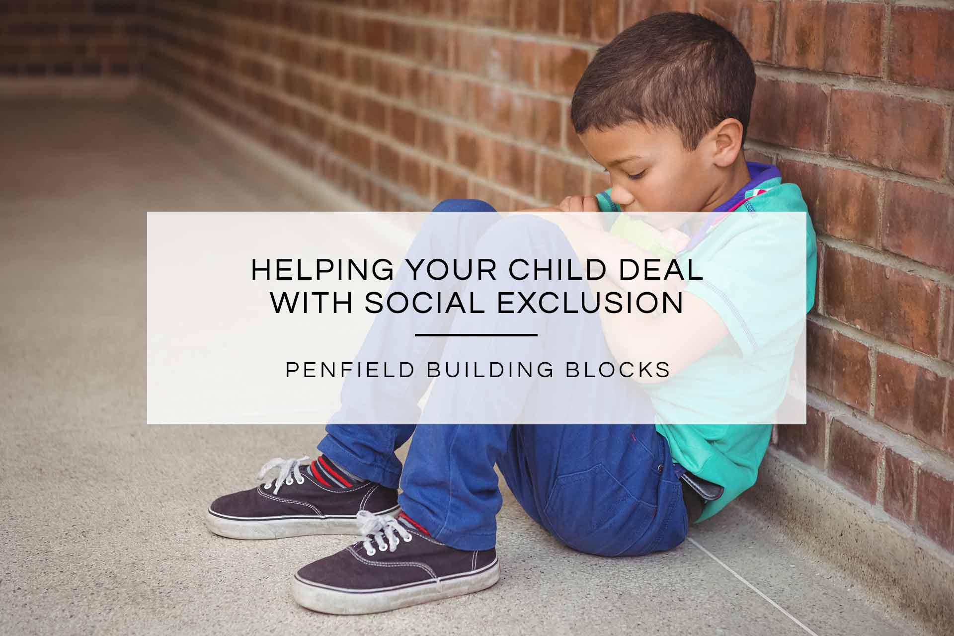 Helping your Child Deal with Social Exclusion
